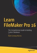 Learn FileMaker Pro 16: The Comprehensive Guide to Building Custom Databases