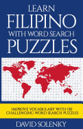 Learn Filipino with Word Search Puzzles: Learn Filipino Language Vocabulary with Challenging Word Find Puzzles for All Ages