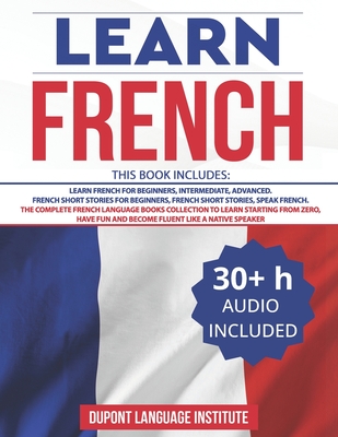Learn French: 6 Books in 1: The Complete French Language Books Collection to Learn Starting from Zero, Have Fun and Become Fluent like a Native Speaker - Language Institute, DuPont