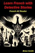 Learn French with Detective Stories: French A2 Reader