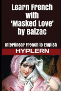 Learn French with Masked Love by Balzac: Interlinear French to English