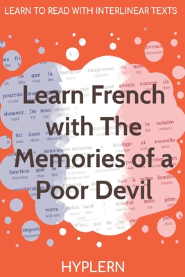 Learn French with The Memories of a Poor Devil: Interlinear French to English - Van Den End, Kees, and Hyplern, Bermuda Word, and Mirbeau, Octave