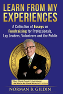 Learn from My Experiences: A Collection of Essays on Fundraising