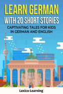 Learn German With 20 Short Stories - Captivating Tales for Kids in German and English