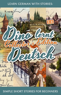 Learn German with Stories: Dino Lernt Deutsch Collector's Edition - Simple Short Stories for Beginners (5-8) - Klein, Andr?