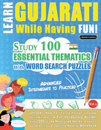 Learn Gujarati While Having Fun! - Advanced: Intermediate to Practiced - Study 100 Essential Thematics with Word Search Puzzles - Vol.1