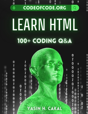 Learn HTML: 100+ Coding Q&A - Cakal, Yasin Hasan