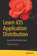 Learn IOS Application Distribution: Successfully Distribute Apps