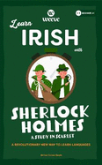 Learn Irish with Sherlock Holmes A Study In Scarlet: A Beginner Weeve