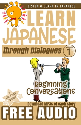 Learn Japanese through Dialogues: Beginning Conversations - Boutwell, Yumi, and Boutwell, Clay