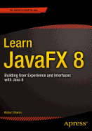 Learn Javafx 8: Building User Experience and Interfaces with Java 8