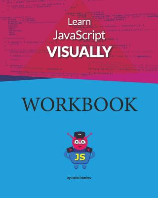 Learn JavaScript Visually - WORKBOOK - Demirov, Ivelin