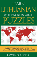 Learn Lithuanian with Word Search Puzzles: Learn Lithuanian Language Vocabulary with Challenging Word Find Puzzles for All Ages