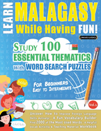 Learn Malagasy While Having Fun! - For Beginners: Easy to Intermediate - Study 100 Essential Thematics with Word Search Puzzles - Vol.1