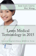 Learn Medical Terminology in 2015: English-Chinese: Essential English-Chinese MEDICAL Terms