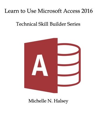 Learn Microsoft Access 2016 - Halsey, Michelle