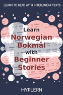 Learn Norwegian Bokm?l with Beginner Stories: Interlinear Norwegian Bokm?l to English