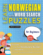 LEARN NORWEGIAN WITH WORD SEARCH PUZZLES FOR BEGINNERS - Discover How to Improve Foreign Language Skills with a Fun Vocabulary Builder. Find 2000 Words to Practice at Home - 100 Large Print Puzzle Games - Teaching Material, Study Activity Workbook