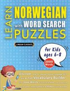 LEARN NORWEGIAN WITH WORD SEARCH PUZZLES FOR KIDS 6 - 8 - Discover How to Improve Foreign Language Skills with a Fun Vocabulary Builder. Find 2000 Words to Practice at Home - 100 Large Print Puzzle Games - Teaching Material, Study Activity Workbook