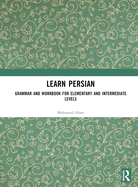 Learn Persian: Grammar and Workbook for Elementary and Intermediate Levels