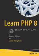 Learn PHP 8: Using Mysql, Javascript, Css3, and Html5