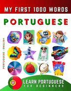 Learn Portuguese for Beginners, My First 1000 Words: Bilingual Portuguese - English Language Learning Book for Kids & Adults