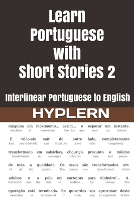 Learn Portuguese with Short Stories 2: Interlinear Portuguese to English - Campos, Humberto, and Hyplern, Bermuda Word, and Van Den End, Kees