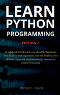 Learn python programming: In this book it will teach you about the language, data analysis and algorithms and will level up your skills in computer programming