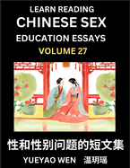 Learn Reading Chinese Sex Education Essays (Part 27) - Short Essays on Sex, Sexuality & Gender Issues, Improve Personal Growth and Development, Sex Education, A Collection of Short Essays in Chinese and English, Learn Mandarin Chinese while Reading...