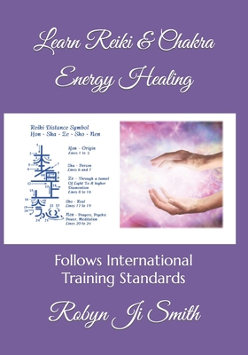 Learn Reiki & Chakra Energy Healing: Follows International Training Standards - Ji Smith, Robyn