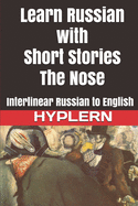 Learn Russian with Short Stories: The Nose: Interlinear Russian to English