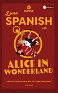 Learn Spanish with Alice In Wonderland: A Beginner Weeve