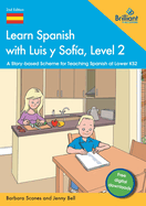 Learn Spanish with Luis y Sof?a, Level 2: A Story-based Scheme for Teaching Spanish at Lower KS2