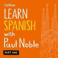 Learn Spanish with Paul Noble, Part 1: Spanish Made Easy with Your Personal Language Coach