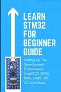 Learn Stm32 with Project: Programming for Embedded Systems real-time embedded systems using AT24C08, Software and more