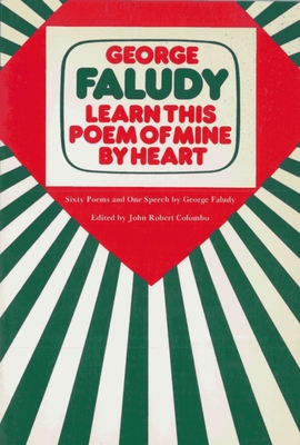 Learn This Poem of Mine by Heart: Sixty Poems and One Speech by George Faludy - Faludy, George, and Colombo, John Robert (Editor)