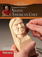 Learn to Carve a Native American Chief (Booklet Only) (Woodcarving Illustrated Books)