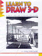 Learn to Draw 3-D: The Magic of Perspective Drawing, Step by Step - DuBosque, Doug