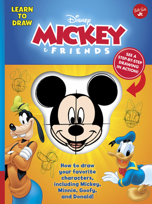 Learn to Draw Disney Mickey & Friends: How to Draw Your Favorite Characters, Including Mickey, Minnie, Goofy, and Donald! - Disney Storybook Artists