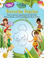 Learn to Draw Disney's Favorite Fairies: Learn to Draw the Magical World of Tinker Bell, Silver Mist, Rosetta, and All of Your Favorite Disney Fairies!
