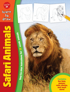 Learn to Draw Safari Animals: Step-By-Step Instructions for More Than 25 Exotic Animals
