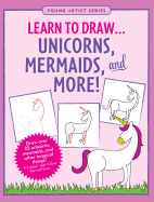 Learn to Draw...Unicorns & More