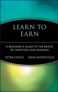 Learn to Earn: A Beginner's Guide to the Basics of Investing and Business
