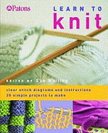 Learn to Knit: Clear Stitch Diagrams and Instructions - 20 Simple Projects to Make