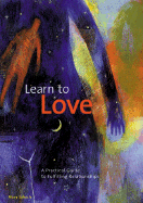 Learn to Love: A Practical Guide to Fulfilling Relationships - Jaksch, Mary