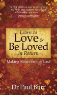 Learn to Love & Be Loved in Return: Making Relationships Last