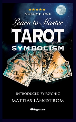 Learn to Master Tarot - Volume One Symbolism!: BRAND NEW! Introduced by Psychic Mattias Lngstrm - Ouspensky, P D, and Lngstrm, Mattias (Cover design by)