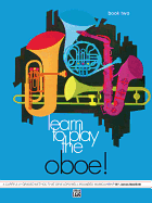 Learn to Play Oboe, Bk 2: A Carefully Graded Method That Develops Well-Rounded Musicianship