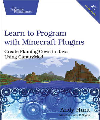 Learn to Program with Minecraft Plugins, 2e - Hunt, Andy