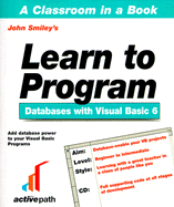 Learn to Program with Visual Basic 6 Databases - Smiley, John